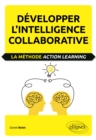Image for Developper l&#39;intelligence collaborative. La methode Action learning