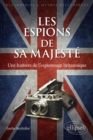 Image for Les espions de sa majeste - Une histoire de l&#39;espionnage britannique