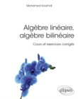 Image for Algebre lineaire, algebre bilineaire - Cours et exercices corriges