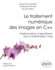 Image for Le traitement numerique des images en C++ - Implementation d&#39;algorithmes avec la bibliotheque CImg