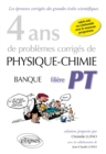 Image for 4 ans de problemes corriges de Physique-Chimie poses aux concours Banque PT de 2015 a 2012 - filiere PT - sujets mis en conformite avec le nouveau programme