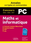 Image for Maths et informatique. PC. Annales corrigees et commentees. Concours 2015/2016/2017