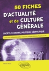 Image for 50 fiches d&#39;actualite et de culture generale - Societe, economie, politique, geopolitique