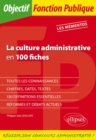 Image for La culture administrative en 100 fiches