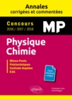 Image for Physique Chimie MP - Annales corrigees et commentees - Concours 2016/2017/2018 - Concours Mines-Ponts, Groupe Centrale-Supelec, CCINP, Mines-Telecom, e3a