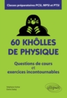 Image for 60 kholles de Physique - Questions de cours et exercices incontournables - Classes preparatoires PCSI, MPSI et PTSI