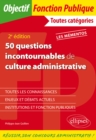 Image for 50 questions incontournables de culture administrative - Toutes categories - 2e edition