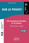 Image for FLE (Francais langue etrangere). Sur le pouce ! 560 Expressions francaises en 64 themes avec 153 exercices corriges * B1-B2 (niveau 2)