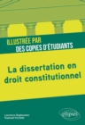 Image for La dissertation en droit constitutionnel illustree par des copies d&#39;etudiants