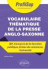 Image for Vocabulaire thematique de la presse anglo-saxonne - IEP, Concours de la fonction publique, Ecoles de commerce, Universite