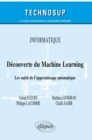 Image for Informatique - Decouverte du Machine Learning - Les outils de l&#39;apprentissage automatique