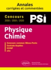 Image for Physique-Chimie. PSI. Annales corrigees et commentees. Concours 2018/2019/2020