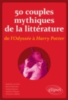 Image for 50 couples mythiques de la litterature, de l&#39;Odyssee a Harry Potter