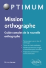 Image for Mission orthographe - Guide complet de la nouvelle orthographe