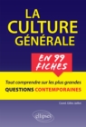 Image for La culture generale en 99 fiches. Tout comprendre sur les plus grandes questions contemporaines