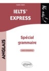 Image for Anglais. IELTS  Express. Special grammaire