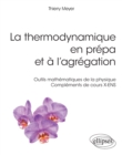 Image for La thermodynamique en prepa et a l&#39;agregation. Outils mathematiques de la physique - Complements de cours X-ENS