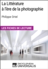 Image for La Litterature a l&#39;ere de la photographie de Philippe Ortel: Les Fiches de Lecture d&#39;Universalis