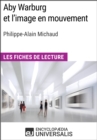 Image for Aby Warburg et l&#39;image en mouvement de Philippe-Alain Michaud: Les Fiches de Lecture d&#39;Universalis