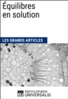 Image for Equilibres en solution: Les Grands Articles d&#39;Universalis