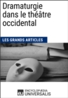 Image for Dramaturgie dans le theatre occidental (Les Grands Articles): (Les Grands Articles d&#39;Universalis)
