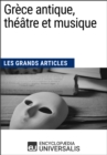 Image for Grece antique, theatre et musique: Les Grands Articles d&#39;Universalis