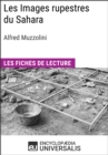 Image for Les Images rupestres du Sahara d&#39;Alfred Muzzolini: Les Fiches de Lecture d&#39;Universalis