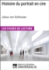 Image for Histoire du portrait en cire de Julius von Schlosser: Les Fiches de Lecture d&#39;Universalis