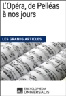 Image for L&#39;Opera, de Pelleas a nos jours: Les Grands Articles d&#39;Universalis