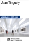 Image for Jean Tinguely: Les Grands Articles d&#39;Universalis