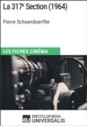 Image for La 317e Section de Pierre Schoendoerffer: Les Fiches Cinema d&#39;Universalis