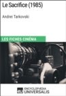 Image for Le Sacrifice d&#39;Andrei Tarkovski: Les Fiches Cinema d&#39;Universalis