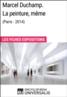 Image for Marcel Duchamp. La peinture, meme (Paris - 2014): Les Fiches Exposition d&#39;Universalis