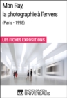Image for Man Ray, la photographie a l&#39;envers (Paris - 1998): Les Fiches Exposition d&#39;Universalis