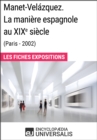 Image for Manet-Velazquez. La maniere espagnole au XIXe siecle (Paris - 2002): Les Fiches Exposition d&#39;Universalis