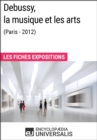 Image for Debussy, la musique et les arts (Paris - 2012): Les Fiches Exposition d&#39;Universalis