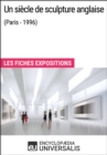 Image for Un siecle de sculpture anglaise (Paris - 1996): Les Fiches Exposition d&#39;Universalis