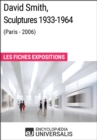 Image for David Smith, Sculptures 1933-1964 (Paris - 2006): Les Fiches Exposition d&#39;Universalis