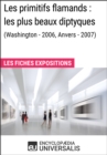 Image for Les primitifs flamands : les plus beaux diptyques (Washington - 2006, Anvers - 2007): Les Fiches Exposition d&#39;Universalis