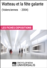 Image for Watteau et la fete galante (Valenciennes - 2004): Les Fiches Exposition d&#39;Universalis