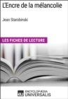 Image for L&#39;Encre de la melancolie de Jean Starobinski: Les Fiches de Lecture d&#39;Universalis