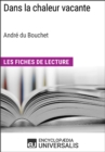 Image for Dans la chaleur vacante d&#39;Andre du Bouchet (Les Fiches de Lecture d&#39;Universalis): (Les Fiches de Lecture d&#39;Universalis)