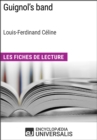 Image for Guignol&#39;s band de Louis-Ferdinand Celine (Les Fiches de Lecture d&#39;Universalis): (Les Fiches de Lecture d&#39;Universalis)