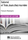 Image for Salome et Trois Jours chez ma mere de Francois Weyergans: Les Fiches de Lecture d&#39;Universalis