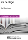 Image for Vie de Hegel de Karl Rozenkranz: Les Fiches de Lecture d&#39;Universalis