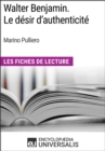 Image for Walter Benjamin. Le desir d&#39;authenticite de Marino Pulliero: Les Fiches de Lecture d&#39;Universalis