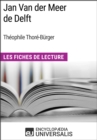 Image for Jan Van der Meer de Delft de Theophile Thore-Burger: Les Fiches de Lecture d&#39;Universalis