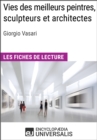 Image for Vies des meilleurs peintres, sculpteurs et architectes de Giorgio Vasari: Les Fiches de lecture d&#39;Universalis