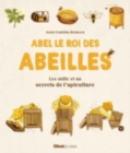 Image for Abel le roi des abeilles. Les mille et un secrets de l&#39;apiculture