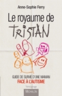 Image for Le Royaume de Tristan: Guide de survie d&#39;une maman face a l&#39;autisme